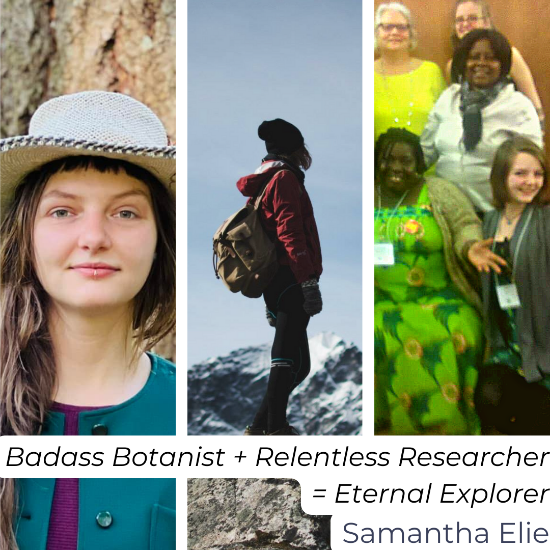 Badass Botanist + Relentless Researcher = Eternal Explorer Leading Ladies Club