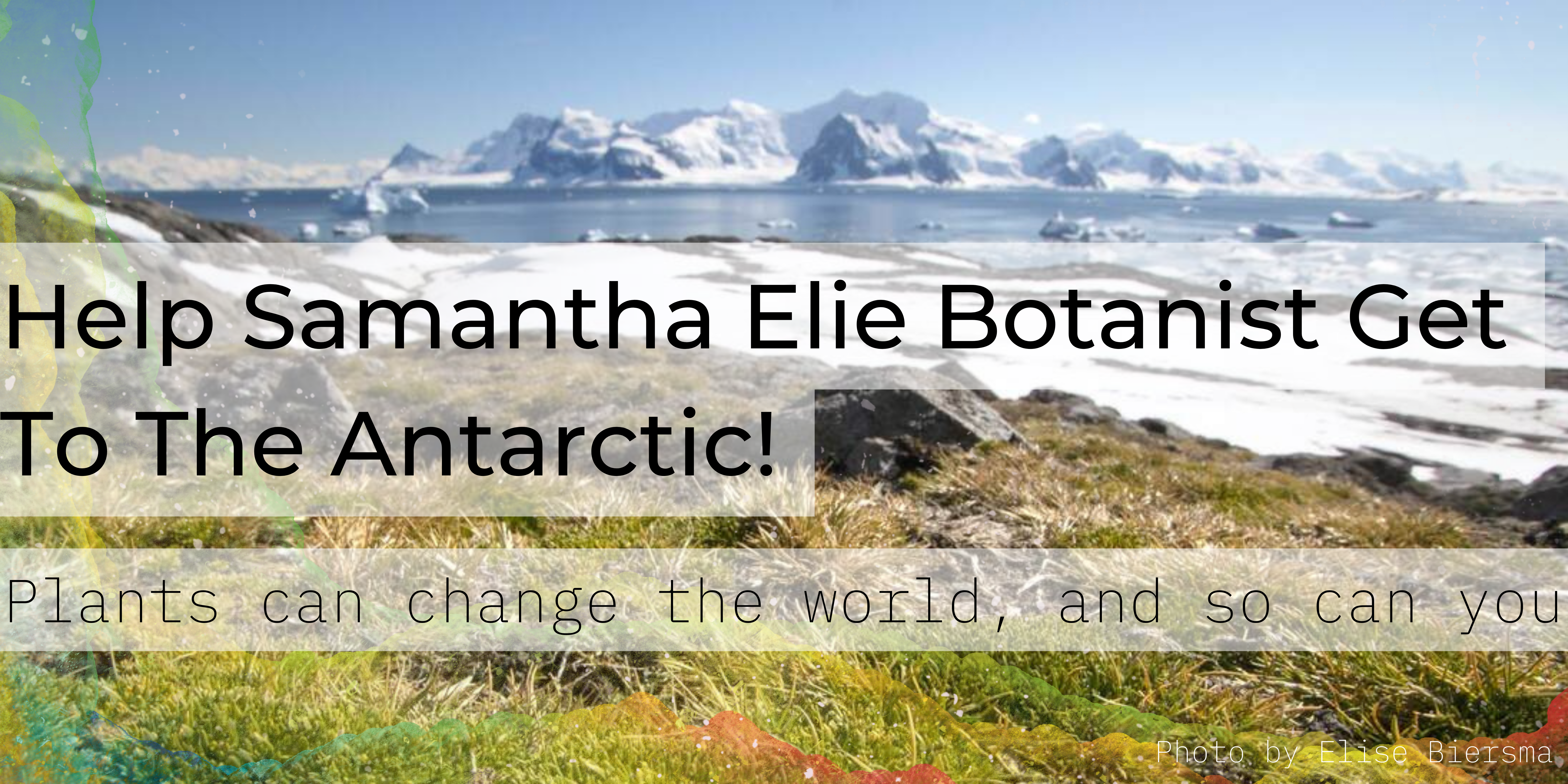 Help Samantha Elie Botanist Get To The Antarctic!
